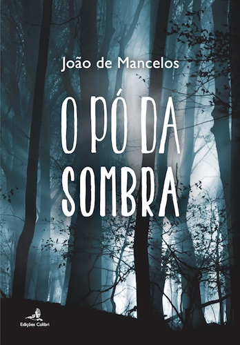 “O Pó da Sombra” é a mais recente incursão de João de Mancelos pela poesia